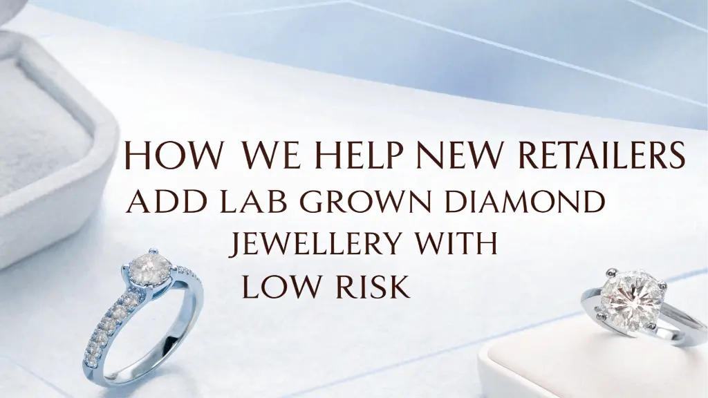How We Help New Retailers Add Lab Grown Diamond Jewellery with Low Risk