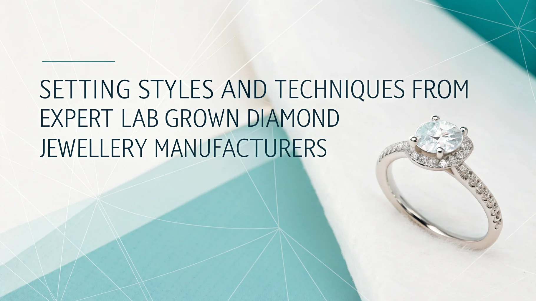 Setting Styles and Techniques from Expert Lab Grown Diamond Jewellery Manufacturers